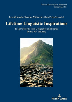 Lifetime Linguistic Inspirations: To Igor Mel'čuk from Colleagues and Friends for His 90th Birthday by Reuther, Tilmann