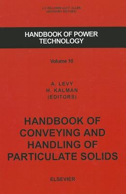 Handbook of Conveying and Handling of Particulate Solids: Volume 10 by Levy, A.