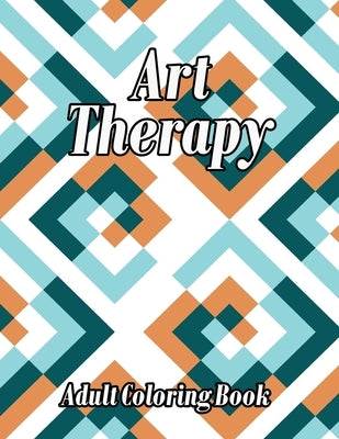 Art Therapy Adult Coloring Book: Relieve Stress and Anxiety with Coloring Books for Adults Relaxation by New Creative Publishing