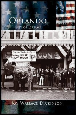 Orlando: City of Dreams by Dickinson, Joy Wallace