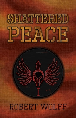 Shattered Peace by Wolff, Robert