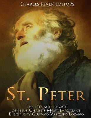 St. Peter: The Life and Legacy of Jesus Christ's Most Important Disciple by Scott, Andrew