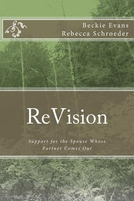 ReVision: Support for the Spouse Whose Partner Comes Out by Schroeder M. a., A. Rebecca