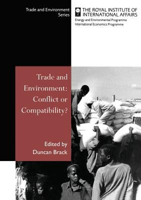 Trade and Environment: Conflict or Compatibility by Brack, Duncan