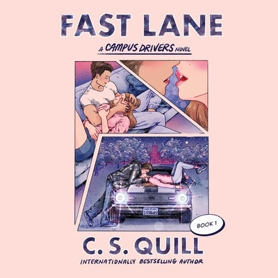 Fast Lane: The Hottest New-Adult College Romance Where the Bad Boy Falls for the Good Girl by Quill, C. S.