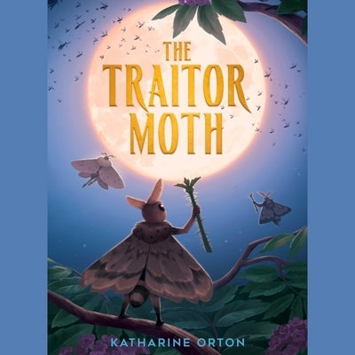 The Traitor Moth by Orton, Katharine
