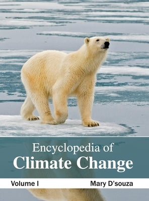 Encyclopedia of Climate Change: Volume I by D'Souza, Mary
