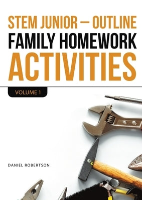 Stem Junior - Outline Family Homework Activities: Volume 1 by Robertson, Daniel