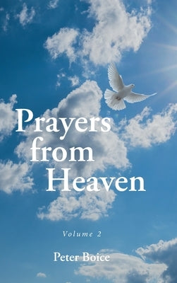 Prayers from Heaven: Volume 2 by Boice, Peter