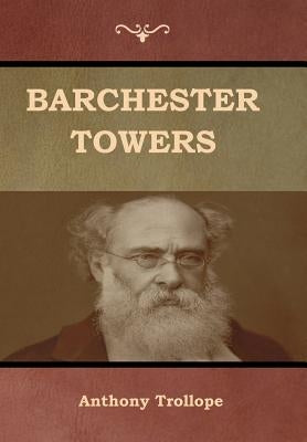 Barchester Towers by Trollope, Anthony