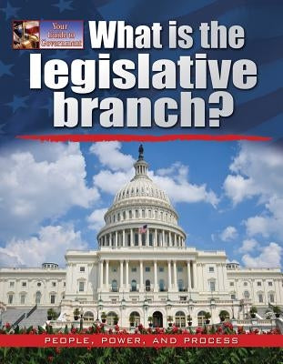 What Is the Legislative Branch? by Bow, James