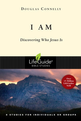 I Am: Discovering Who Jesus Is by Connelly, Douglas