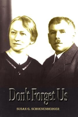 Don't Forget Us by Schoenenberger, Susan G.