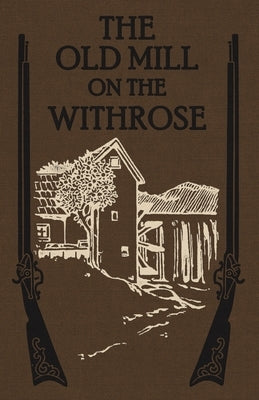 The Old Mill on the Withrose by Spalding S. J., Henry S.
