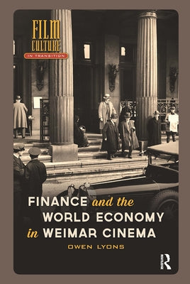 Finance and the World Economy in Weimar Cinema by Lyons, Owen