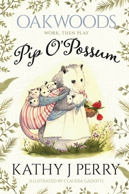 Pip O'Possum: Work, Then Play by Perry, Kathy J.