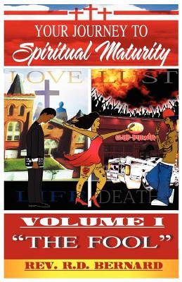 Your Journey to Spiritual Maturity - Volume I - The Fool by Bernard, Reginald D.
