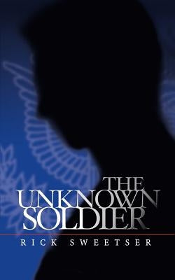 Unknown Soldier by Sweetser, Rick