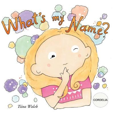 What's my name? CORDELIA by Virta, Anni