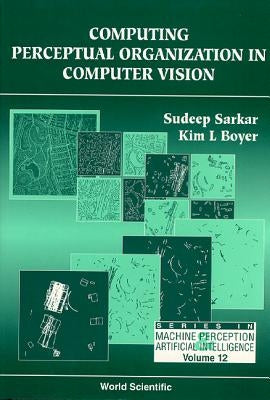 Computer Perceptual Organization in Computer Vision by Boyer, Kim L.