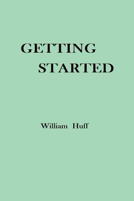 Getting Started by Huff, William