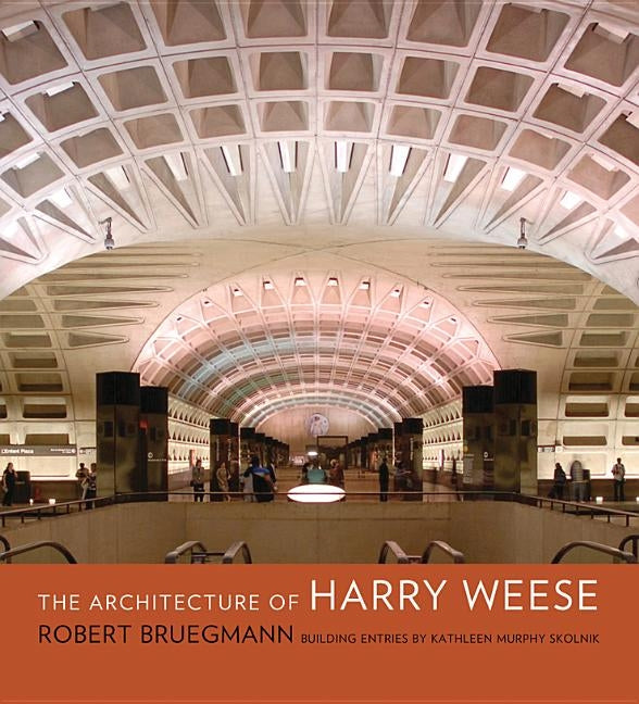 The Architecture of Harry Weese by Bruegmann, Robert