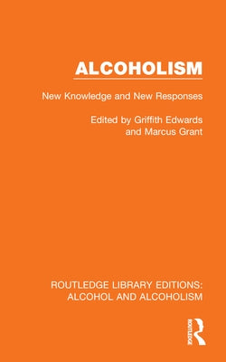 Alcoholism: New Knowledge and New Responses by Edwards, Griffith