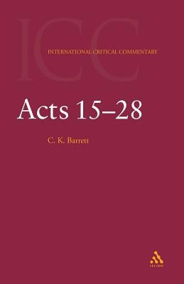Acts: Volume 2: 15-28 by Barrett, C. K.