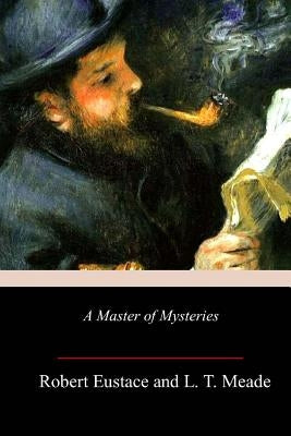 A Master of Mysteries by Meade, L. T.