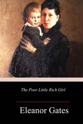 The Poor Little Rich Girl by Gates, Eleanor