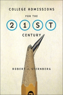College Admissions for the 21st Century by Sternberg, Robert J.