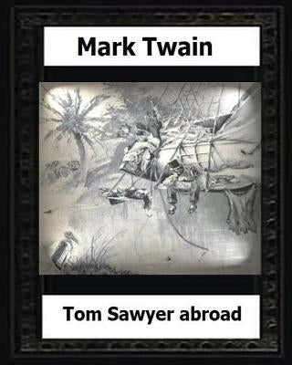 Tom Sawyer abroad (1894) by: Mark Twain(novel) by Twain, Mark