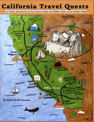 California Travel Quests: Fun Family Adventures to the Famous Sites and Hidden Gems of the Golden State by Di Giacomo, Jerry