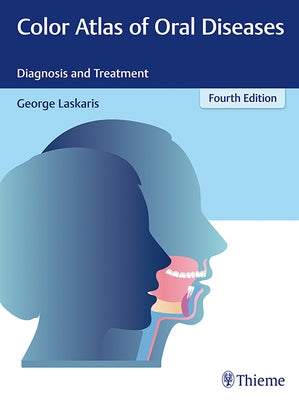 Color Atlas of Oral Diseases: Diagnosis and Treatment by Laskaris, George