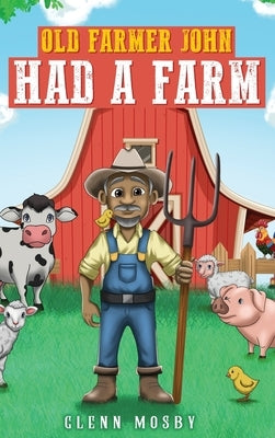 Old Farmer John Had a Farm by Mosby, Glenn