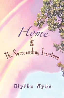 Home and the Surrounding Territory by Ayne, Blythe