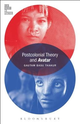 Postcolonial Theory and Avatar by Basu Thakur, Gautam