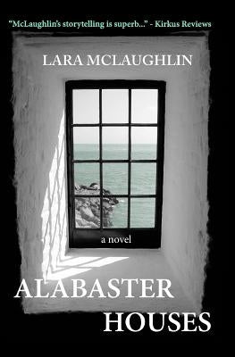 Alabaster Houses by McLaughlin, Lara