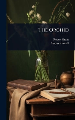 The Orchid by Grant, Robert
