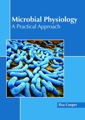 Microbial Physiology: A Practical Approach by Cooper, Elsa