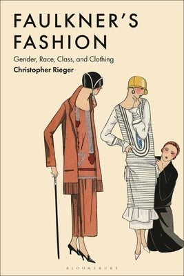 Faulkner's Fashion: Gender, Race, Class, and Clothing by Rieger, Christopher
