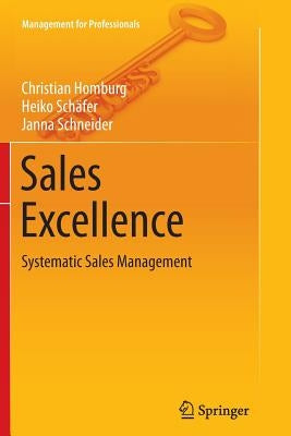 Sales Excellence: Systematic Sales Management by Homburg, Christian