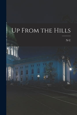 Up From the Hills by Hanks, N. C. 1882-1955