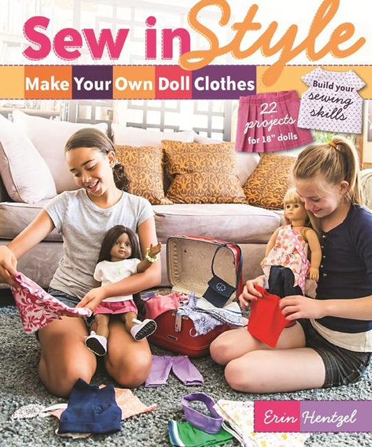 Sew in Style - Make Your Own Doll Clothes: 22 Projects for 18" Dolls - Build Your Sewing Skills [With Pattern(s)] by Hentzel, Erin