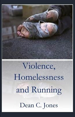 Violence, Homelessness and Running by Jone, Dean C.