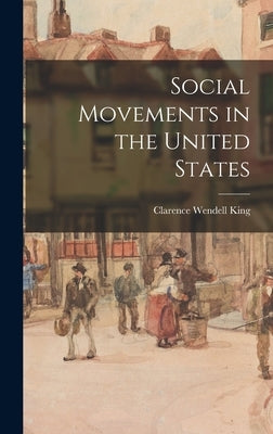 Social Movements in the United States by King, Clarence Wendell 1916-