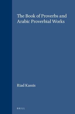 The Book of Proverbs and Arabic Proverbial Works by Kassis, Riad