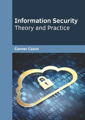 Information Security: Theory and Practice by Casini, Conner
