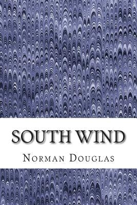 South Wind: (Norman Douglas Classics Collection) by Douglas, Norman