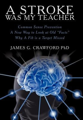 A Stroke Was My Teacher by Crawford, James G.